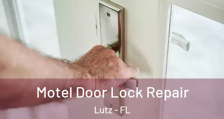  Motel Door Lock Repair Lutz - FL