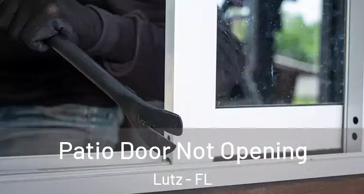 Patio Door Not Opening Lutz - FL