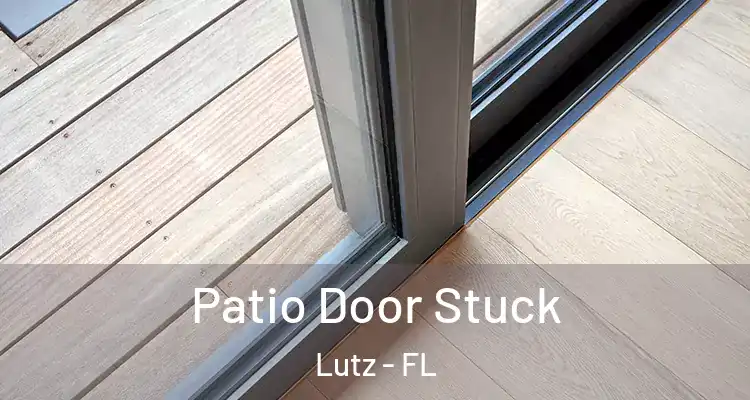  Patio Door Stuck Lutz - FL