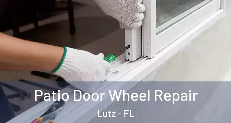  Patio Door Wheel Repair Lutz - FL