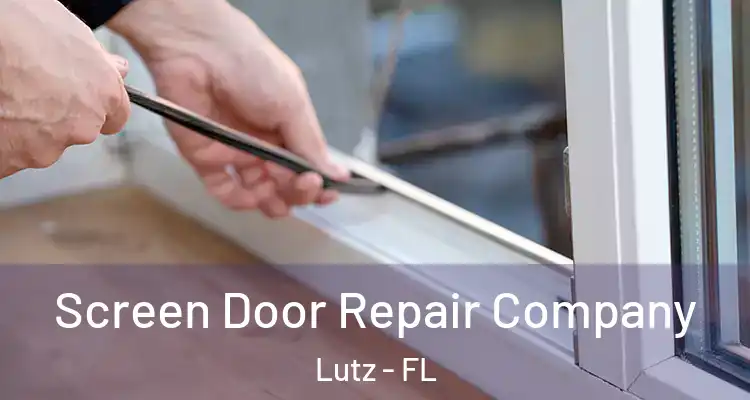  Screen Door Repair Company Lutz - FL
