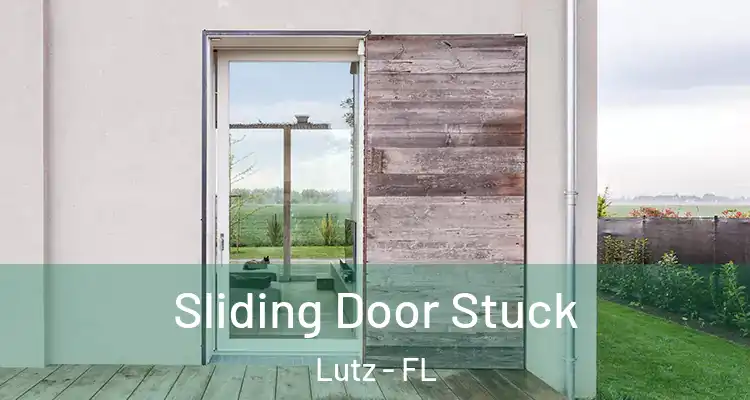  Sliding Door Stuck Lutz - FL